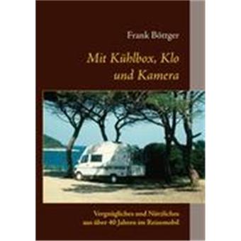 Mit Kühlbox, Klo und Kamera - Autres - Achat Livre | fnac